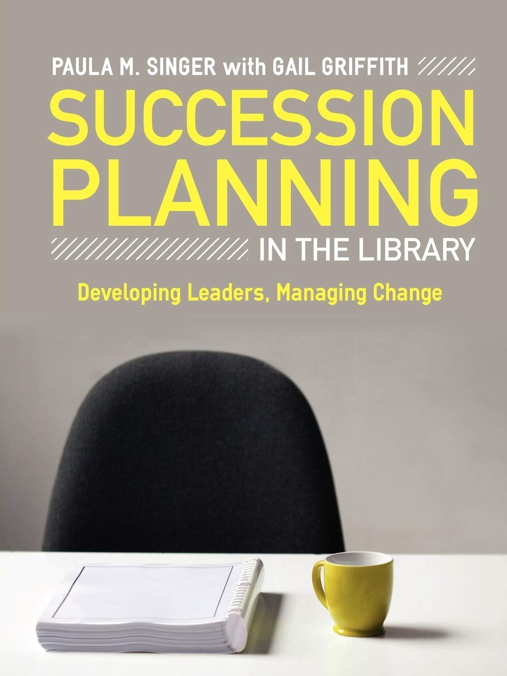 Succession Planning in the Library: Developing Leaders, Managing Change