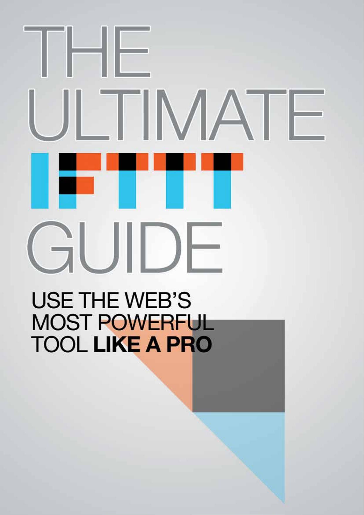 The Ultimate IFTTT Guide - Use the Web's most powerfull tool like a pro