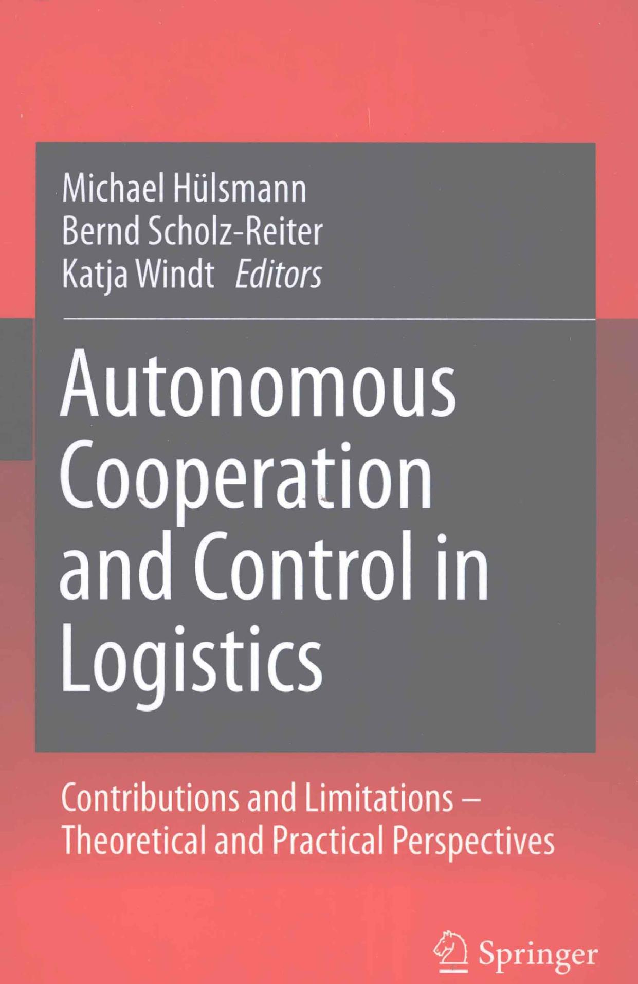 Autonomous Cooperation and Control in Logistics: Contributions and Limitations - Theoretical and Practical Perspectives