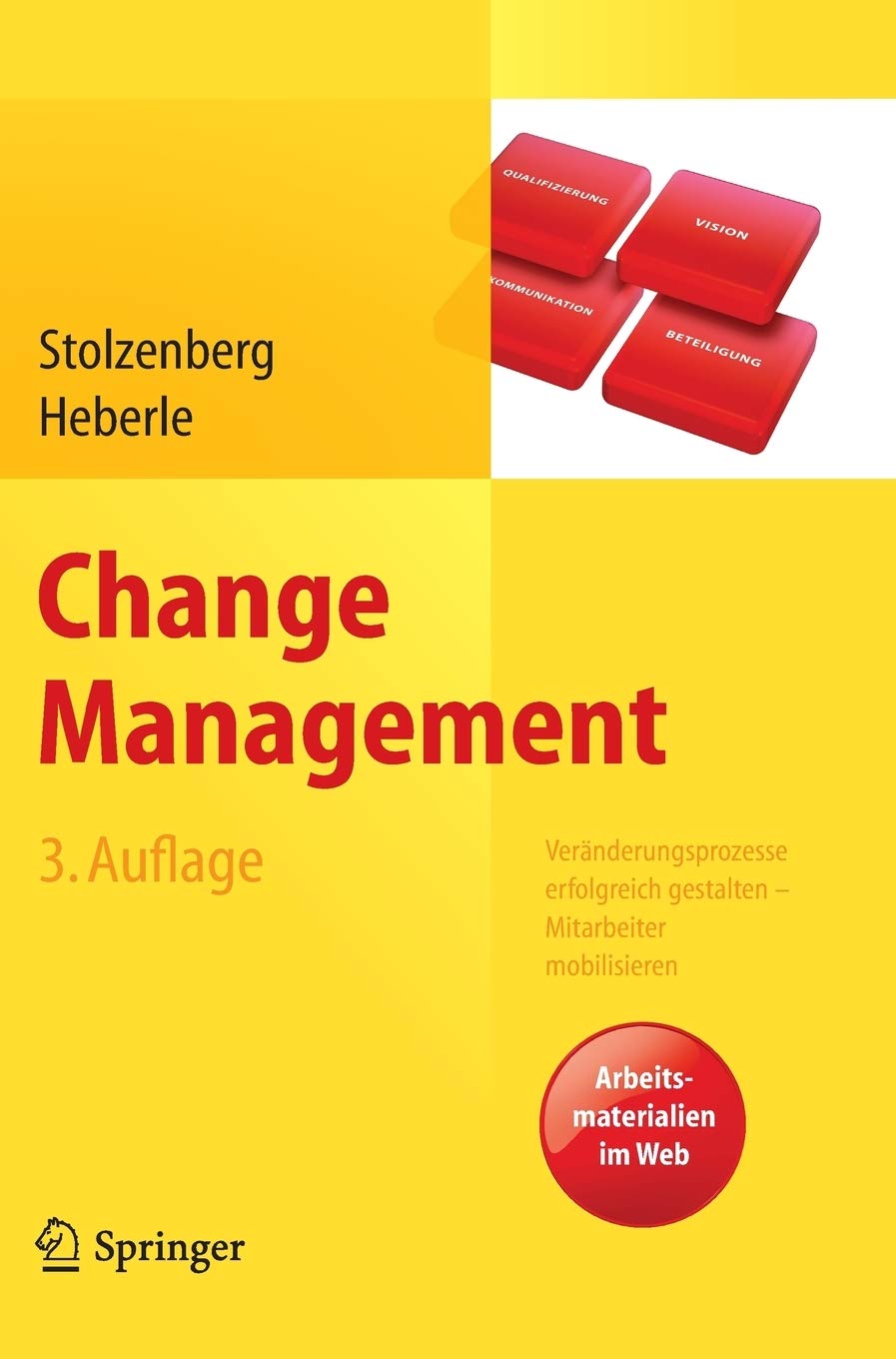 Change Management: Veränderungsprozesse erfolgreich gestalten - Mitarbeiter mobilisieren. Vision, Kommunikation, Beteiligung, Qualifizierung