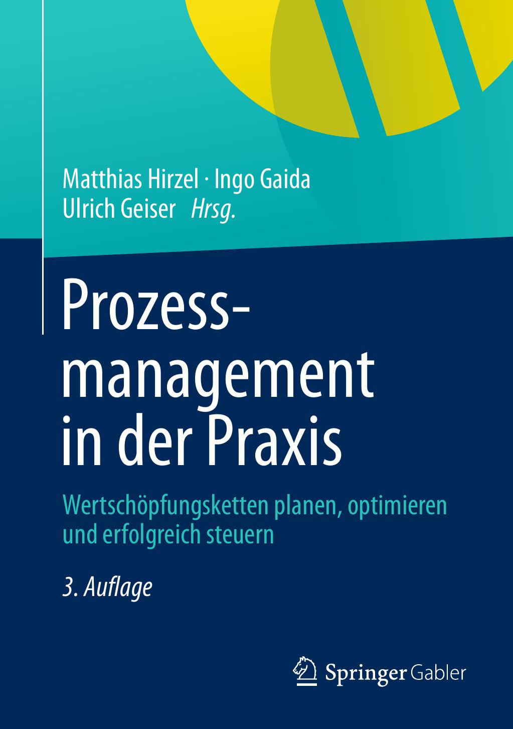 Prozessmanagement in der Praxis: Wertschöpfungsketten planen, optimieren und erfolgreich steuern