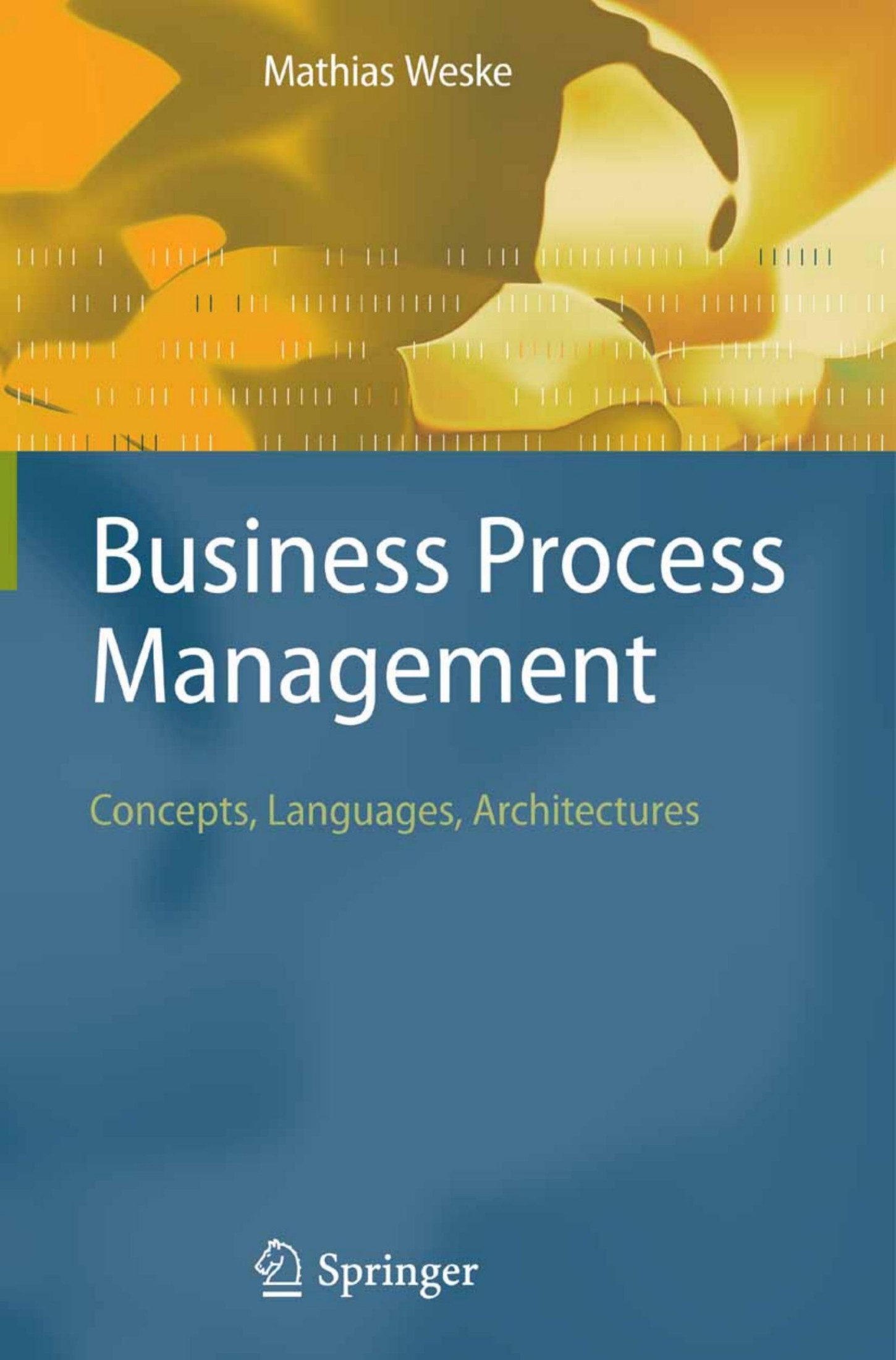 Business Process Management: Concepts, Languages, Architectures