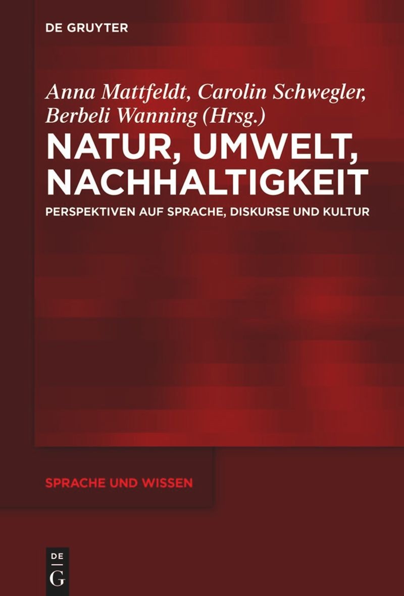 Natur, Umwelt, Nachhaltigkeit: Perspektiven auf Sprache, Diskurse und Kultur